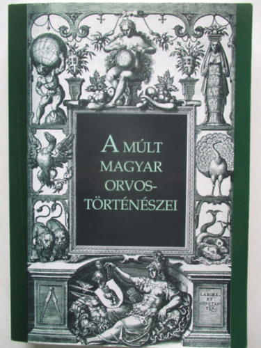 Gazda Istv�n - A m�lt magyar orvost�rt�n�szei
