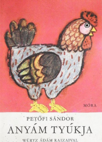 Petőfi Sándor - Anyám tyúkja