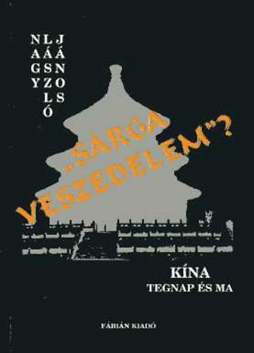 Nagy L�szl� J�nos - "S�rga veszedelem"? (K�na tegnap �s ma)