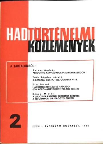 Cs�kv�ri Ferenc (szerk), Borosy Andr�s, T�th S�ndor L�szl�, Kiss J�zsef, B�nyei Mikl�s - Hadt�rt�nelmi K�zlem�nyek - XXXIII. �vfolyam 2. sz�m - Perd�nt� p�rviadalok Magyarorsz�gon, A kanizsai csata 1600. okt�ber 7-13, Hadk�telezetts�g �s hadiad� egy koronabirtokon 1731-t�l 1745-ig, A ludovikai katonai akad�mia k�rd�se