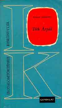 Makay Gusztáv - Tóth Árpád (Irodalomtörténeti Kiskönyvtár)