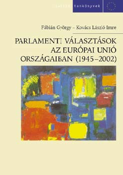 Fábián György-Kovács László I. - Parlamenti választások az Európai Unió országaiban (1945-2002)