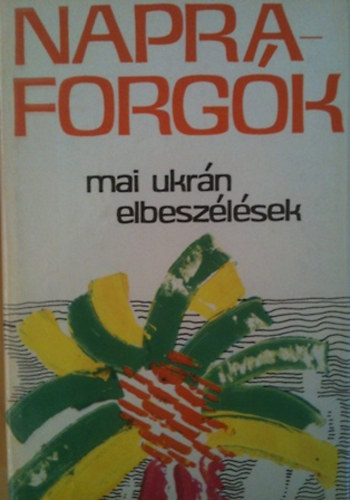 Karig S�ra (szerk.) - Napraforg�k (mai ukr�n elbesz�l�sek)