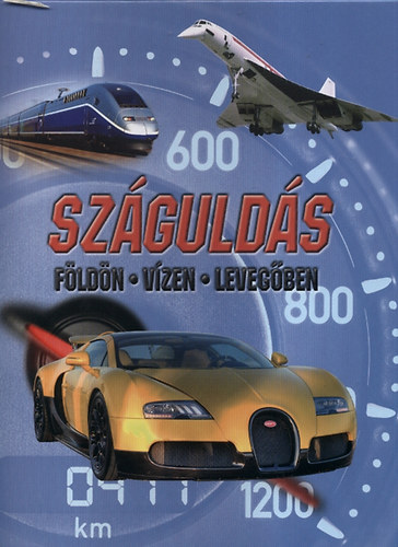 Supák Tibor - Száguldás - Földön, vízen, levegőben