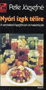 Pelle Józsefné - Nyári ízek télire