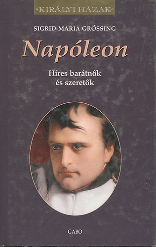 Sigrid-Maria Gr�ssing - Nap�leon (H�res bar�tn�k �s szeret�k)