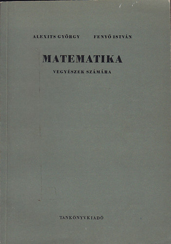 Alexits Gyrgy; Feny Istvn - Matematika vegyszek szmra
