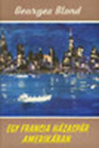 Georges Blond - Egy francia hzaspr Amerikban (Vilgjrk 46.)