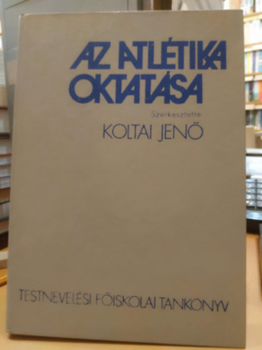 Koltai Jen (szerk.) - AZ atltika oktatsa.