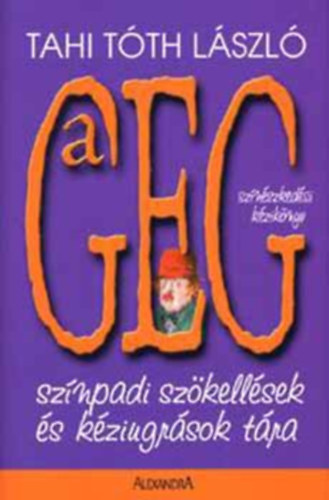 Tahi Tth Lszl - A geg - Sznpadi szkellsek s kziugrsok tra