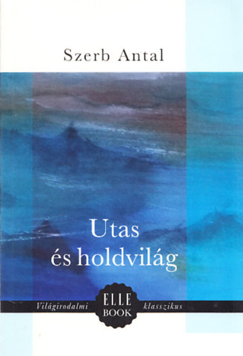 Szerb Antal - Utas s holdvilg