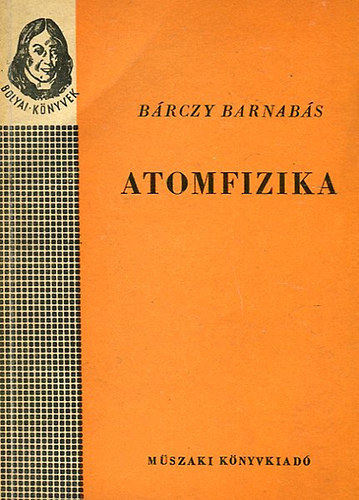 Bárczy Barnabás - Atomfizika (Bárczy)