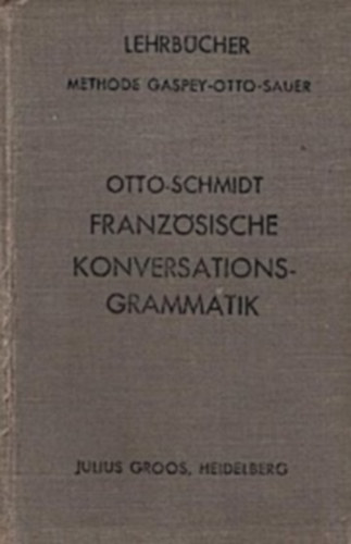 Dr. Emil Otto - Französische Konversations-Grammatik