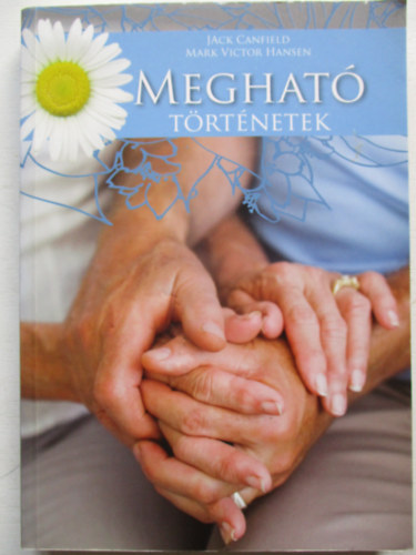 Jack Canfield; Marci Shimoff - Meghat emberi trtnetek