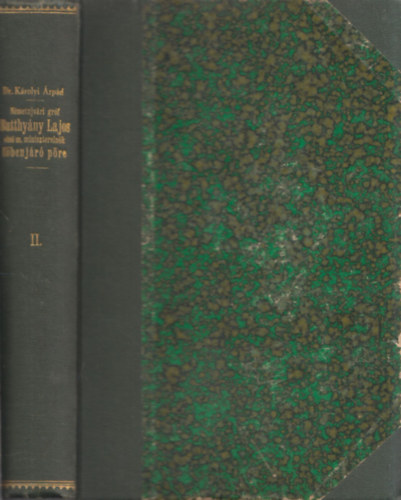 Dr. Krolyi rpd (szerk.) - Nmetujvri Grf Batthyny Lajos els magyar miniszterelnk fbenjr pre II. (Hivatalos Iratok s Levelek - Priratok s llamiratok) (Fontes Historiae Hungaricae Aevi Recentioris) (nem reprint)