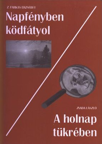 Z. Farkas Erzsbet, Zvada Lszl - Napfnyben kdftyol - A holnap tkrben