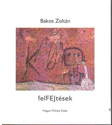 Bakos Zoltn - felFEJtsek