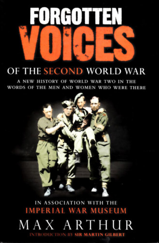 Max Arthur, Imperial War Museum (Contribution by) - Forgotten Voices of the Second World War