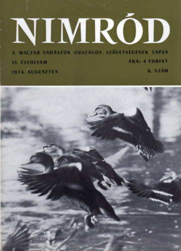 Dr. Karczag Ivn (fszerk.) - Nimrd - Vadszati s vadgazdlkodsi folyirat (VI. vf. 8. szm - 1974. augusztus)