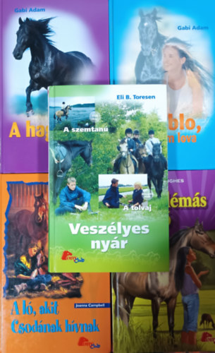 Eli B. Toresen, Jenny Hughes, Joanna Campbell, Gabi Adam - Vesz�lyes ny�r + A probl�m�s l� + A l� akit, Csod�nak h�vnak + A hagyat�k + Diablo, �lmaim lova (5 k�tet, Pony Club)
