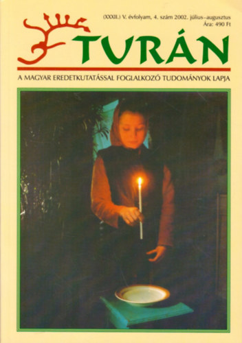 Esztergly Eld (szerk.) - Turn [A magyar eredetkutatssal foglalkoz tudomnyok lapja] (XXXII.) j V. vfolyam, 4. szm (2002. jlius-augusztus)