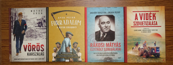 M�th� �ron, Apor P�ter, Ungv�ry Kriszti�n - Meruk J�zsef, Csik�s G�bor - 4 fontos k�nyv a kommunista rendszer magyarorsz�gi kialakul�s�r�l: V�r�s karszalag - ideiglenes karhatalmi osztagok 1944-1945, Forradalom h�ts� udvarban, R�kosi M�ty�s eltitkolt szolg�latai, A vid�k szovjetiz�l�sa