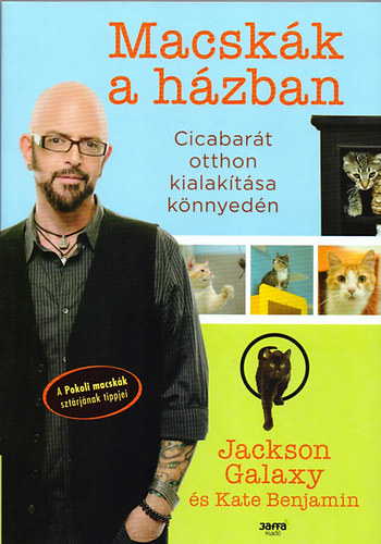 Jackson Galaxy; Kate Benjamin - Macskk a hzban