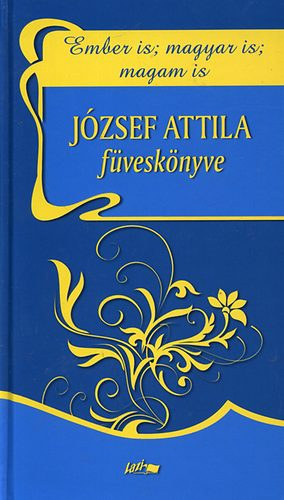 József Attila - Magyar is, ember is, magam is