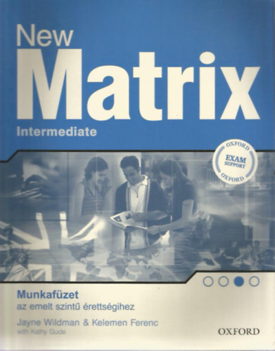 Jayne Wildman, Kelemen Ferenc - New Matrix Intermediate - Munkafzet az emelt szint rettsgihez