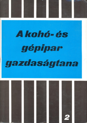 Fekete J�zsef (szerk.) - A koh�- �s g�pipar gazdas�gtana II.