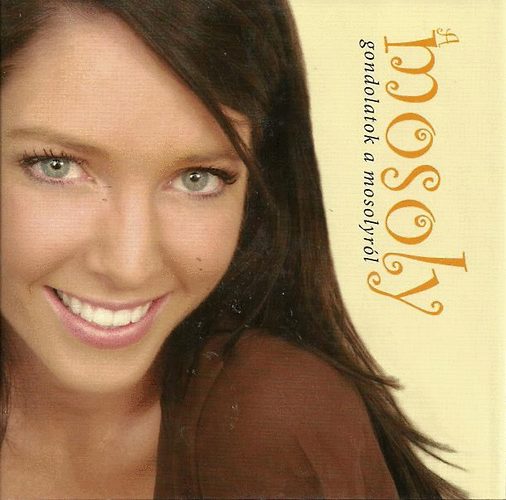 Orosn Galaczi Edit; Bacskai Csaba - A mosoly - Gondolatok a mosolyrl