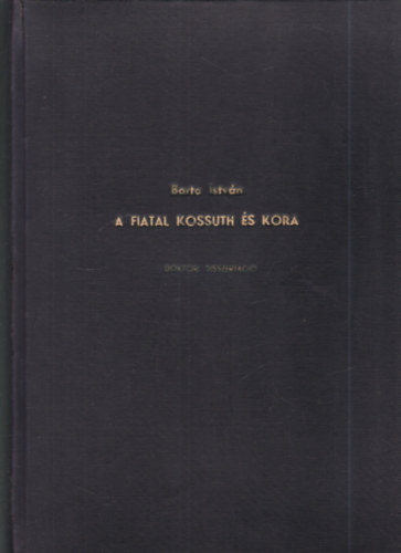 Barta Istvn - A fiatal Kossuth s kora (Doktori disszertci)