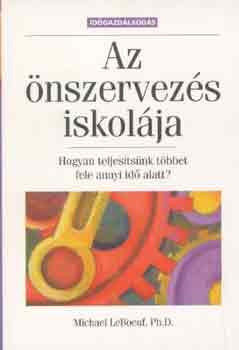 LeBoeuf, Michael, Ph.D. - Az �nszervez�s iskol�ja