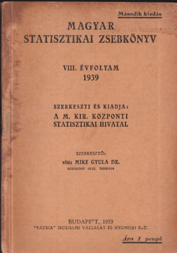Magyar Kir. Kzponti Statisztikai Hivatal, vitz Mike Gyula dr. (szerk.) - Magyar statisztikai zsebknyv VIII. vfolyam 1939