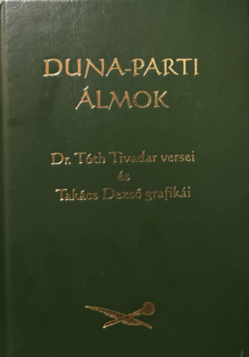 Dr. Tóth Tivadar, Takács Dezső(graf.) - Duna-parti álmok