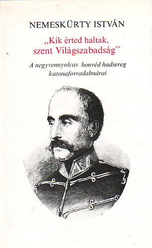 Nemeskrty Istvn - "Kik rted haltak, szent Vilgszabadsg"