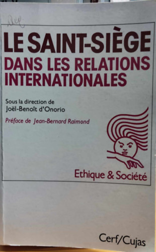 Joel-Benoit d'Onorio - Le Saint-Siege dans les relations internationales (A Szentszék a nemzetközi kapcsolatokban)