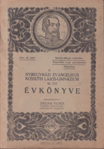 Zsolnai Vilmos (szerk.) - A Nyregyhzi Evangelikus Kossuth Lajos Gimnzium 82. vi vknyve (1942-43. tanv)