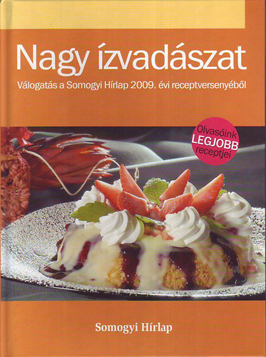 Mrkus Kata (szerk.) - Nagy zvadszat - Vlogats a Somogyi Hrlap 2009. vi receptversenybl