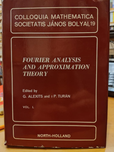 Alexits Gyrgy, Turn Pl - Fourier Analysis and Approximation Theory (Fourier-analzis s kzeltselmlet)(Colloquia Mathematica Societatis Jnos Bolyai, 19)