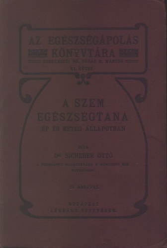 Sicherer Ott Dr. - A szem egszsgtana (Az egszsgpols knyvtra XI.)