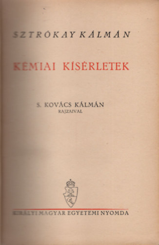 Sztrkay Klmn - Kmiai ksrletek - S. Kovcs Klmn rajzaival