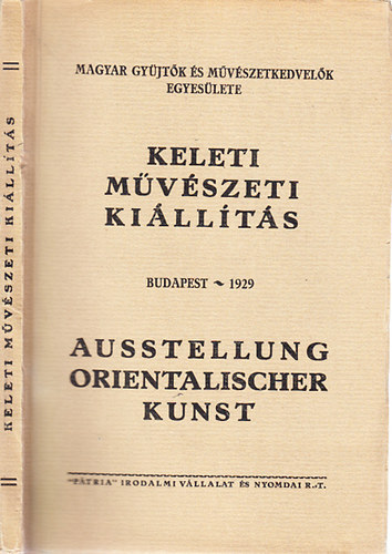Felvinczi Takcs Zoltn (szerk.); Csnyi Kroly (szerk.) - Keleti mvszeti killts - Budapest 1929 (magyar-nmet nyelv)