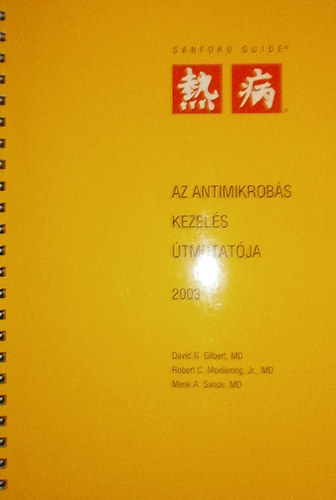 David N. Gilbert - Robert C. Moellering - Merle A. Sande (szerk.) - Az antimikrobs kezels tmutatja