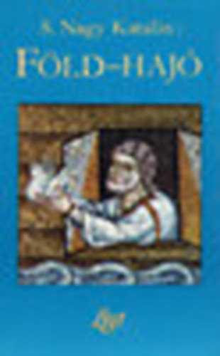 S.Nagy Katalin - Föld-Hajó