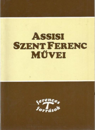 Assisi Szent Ferenc - Assisi Szent Ferenc mvei I.