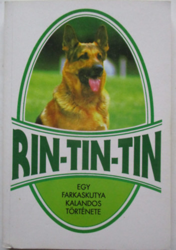 Sas Ede - Rin-Tin-Tin (Egy farkaskutya kalandos t�rt�nete)