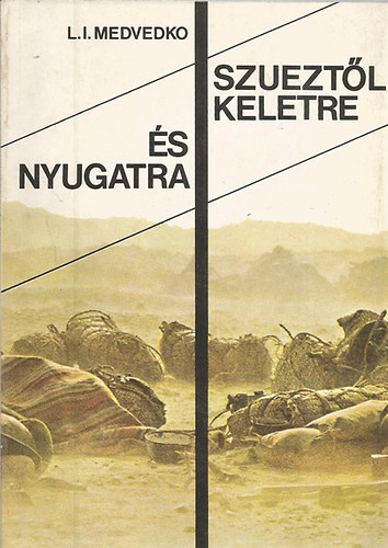 L. I. Medvedko - Szuezt�l keletre �s nyugatra