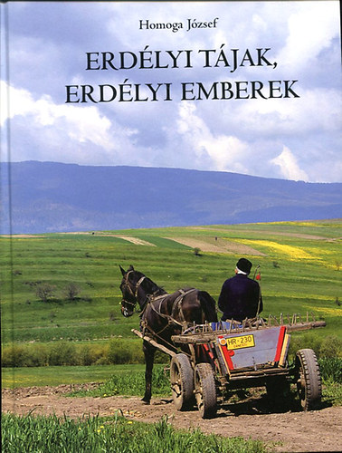 Homoga Jzsef - Erdlyi tjak, erdlyi emberek - dediklt!