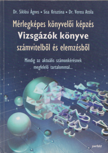 Dr. Siklsi gnes, Sisa Krisztina, Dr. Veress Attila - Vizsgzk knyve (Mrlegkpes knyveli kpzs szmvitelbl s elemzsbl)